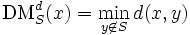 \mathrm{DM}_S^d(x) = \min_{y\not\in S} d(x, y)