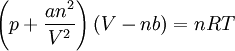 \left(p + \frac{a n^2}{V^2}\right)(V-nb) = nRT~