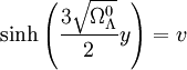  \sinh\left(\frac{3 \sqrt{\Omega_\Lambda^0}}{2} y\right) = v