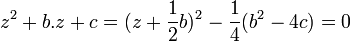 z^2 + b.z + c = (z + \frac 12b)^2 - \frac 14(b^2 -4c)= 0