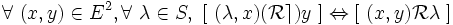  \forall\ ( x , y ) \in E^2 , \forall\ \lambda \in S ,\ [ \ ( \lambda , x ) ( \mathcal R \rceil ) y \ ] \Leftrightarrow [ \ ( x , y ) \mathcal R \lambda \ ] \,