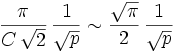 \frac{\pi}{C\, \sqrt{2}}\, \frac{1}{\sqrt{p}} \sim \frac{\sqrt{\pi}}{2}\, \frac{1}{\sqrt{p}}