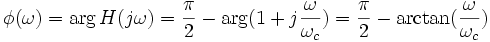 \phi(\omega) = \arg H(j \omega) =\frac{\pi}{2} - \arg(1+j\frac{\omega}{\omega_c})= \frac{\pi}{2} - \arctan(\frac{\omega}{\omega_c})