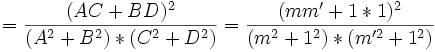 =\frac{(AC+BD)^2}{(A^2+B^2)*(C^2+D^2)}  =\frac{(mm'+1*1)^2}{(m^2+1^2)*(m'^2+1^2)}