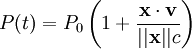 P (t) = P_0 \left(1 + \frac{{\mathbf{x}} \cdot {\mathbf{v}}}{||{\mathbf{x}}|| c} \right)