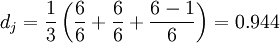 d_j = \frac{1}{3}\left(\frac{6}{6} + \frac{6}{6} + \frac{6-1}{6}\right) = 0.944