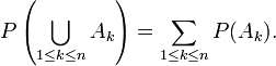 P\left(\bigcup_{1\le k\le n} A_k\right) = \sum_{1\le k\le n}P(A_k).