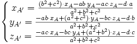 \left \{ \begin{matrix}
x_{A'} = \frac{(b^2 + c^2) \cdot x_A - ab \cdot y_A - ac \cdot z_A - d \cdot a}{a^2 + b^2 + c^2} \\
y_{A'} = \frac{-ab \cdot x_A + (a^2 + c^2) \cdot y_A - bc \cdot z_A - d \cdot b}{a^2 + b^2 + c^2} \\
z_{A'} = \frac{-ac \cdot x_A - bc \cdot y_A + (a^2 + b^2) \cdot z_A - d \cdot c}{a^2 + b^2 + c^2} \\
\end{matrix} \right.