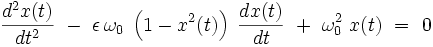 \frac{d^2x(t)}{dt^2} \ - \ \epsilon \, \omega_0 \ \left(1 - x^2(t) \right) \; \frac{dx(t)}{dt} \ + \ \omega_0^2 \ x(t) \ = \ 0
