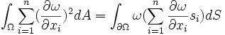 \int_{\Omega} \sum_{i=1}^n (\frac{\partial \omega}{\partial x_i})^2  dA = \int_{\partial \Omega} \omega(\sum_{i=1}^n \frac{\partial \omega}{\partial x_i}s_i) dS \quad 