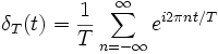 \delta_T(t) = \frac{1}{T}\sum_{n=-\infty}^{\infty} e^{i 2 \pi n t/T}