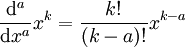  \frac{\mathrm d^a }{ \mathrm dx^a } x^k = \frac{ k! }{ (k - a) ! } x^{k-a}