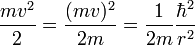 \frac{mv^2}{2} = \frac{(mv)^2}{2m} = \frac{1}{2m}\frac{\hbar^2}{r^2}  
