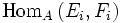 \mathrm{Hom}_A \,(E_i,F_i)