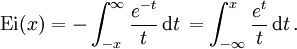 \mbox{Ei}(x)=-\int_{-x}^{\infty} \frac{e^{-t}}{t}\,\mathrm dt\, = \int_{-\infty}^{x} \frac{e^{t}}{t}\,\mathrm dt\,.