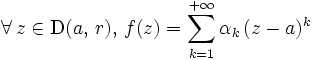 \forall\, z \in \mathrm{D}(a,\, r),\, f(z) = \sum_{k = 1}^{+\infty} \alpha_k\, (z - a)^k