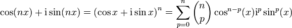 \cos(nx)+\mathrm i\sin(nx)={\left(\cos x+\mathrm i\sin x\right)}^n=\sum_{p=0}^n {n \choose p}\cos^{n-p} (x)\mathrm i^{p}\sin^{p}( x)