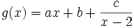 g(x) = ax + b + \frac{c}{x - 2}
