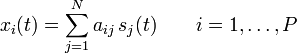 x_{i}(t)=\sum_{j=1}^{N} a_{ij} \, s_{j}(t)\qquad i=1, \ldots, P