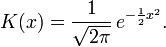 K(x) = {1 \over \sqrt{2\pi} }\,e^{-\frac{1}{2}x^2}.