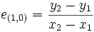 e_{(1,0)} = \frac{y_2 - y_1}{x_2 - x_1}