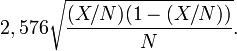2,576\sqrt{\frac{(X/N)(1-(X/N))}{N}}.