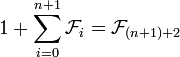 1+\sum_{i=0}^{n+1} \mathcal{F}_i=\mathcal{F}_{(n+1)+2}