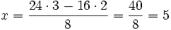 x = {24 \cdot 3-16 \cdot 2 \over 8 } = {40 \over 8} = 5 