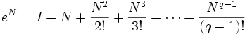 e^N = I + N + \frac{N^2}{2!} + \frac{N^3}{3!} + \cdots + \frac{N^{q-1}}{(q-1)!}