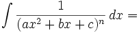 \int \frac{1}{(ax^2+bx+c)^n}\,dx=