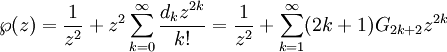 \wp(z)
=\frac{1}{z^2} + z^2 \sum_{k=0}^\infty \frac {d_k z^{2k}}{k!}
=\frac{1}{z^2} + \sum_{k=1}^\infty (2k+1) G_{2k+2} z^{2k}
