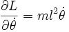 \frac{\partial L}{\partial \dot\theta} = {m l^2} \dot\theta