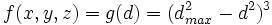 f(x,y,z) = g(d) = (d_{max}^2 - d^2)^3~
