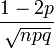 \frac{1-2p}{\sqrt{npq}}\!