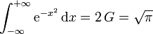 \int_{-\infty}^{+\infty} \mathrm{e}^{-x^2}\, \mathrm dx = 2\, G = \sqrt{\pi}