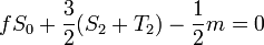 f S_0 + \frac{3}{2} (S_2 + T_2) - \frac{1}{2} m = 0