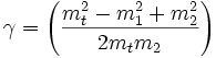  \gamma =  \left(\frac {m_t^2 - m_1^2 + m_2^2}{ 2m_t  m_2}\right )  