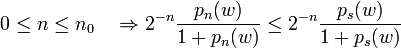 0\le n \le n_0\quad \Rightarrow 2^{-n}\frac{p_n(w)}{1+p_n(w)} \le 2^{-n}\frac{p_s(w)}{1+p_s(w)}