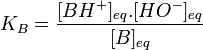 K_{B}=\frac{[BH^+]_{eq}.[HO^-]_{eq}}{[B]_{eq}}