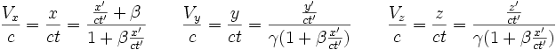  \frac{V_x}{c}=  \frac{x}{ct} = \frac{\frac{x'}{ct'} + \beta}{1 +\beta\frac{x'}{ct'}}  \qquad
\frac{V_y}{c}= \frac{y}{ct} = \frac{\frac{y'}{ct'}}{\gamma (1 +\beta\frac{x'}{ct'})} 
\qquad
\frac{V_z}{c}=  \frac{z}{ct} = \frac{\frac{z'}{ct'}}{\gamma (1 +\beta\frac{x'}{ct'})}  
\qquad
