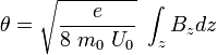   \theta  =  \sqrt{\frac{e}{8\ m_0\ U_0}}\ \int_z B_z dz