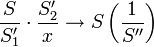 \frac{S}{S'_1}\cdot\frac{S'_2}{x}\rightarrow S\left (\frac{1}{S''}\right)