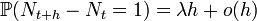 \mathbb{P}(N_{t+h}-N_t=1)=\lambda h + o(h)