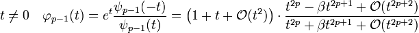 t \neq 0 \quad \varphi_{p-1}(t) = e^t\frac {\psi_{p-1}(-t)}{\psi_{p-1}(t)} = \left(1 + t + \mathcal O (t^{2})\right)\cdot \frac {t^{2p} - \beta t^{2p+1} + \mathcal O (t^{2p+2})}{t^{2p} + \beta t^{2p+1} + \mathcal O (t^{2p+2})} 