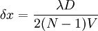 \delta x = \frac{\lambda D}{2(N-1)V}