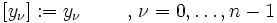 [y_{\nu}] := y_{\nu} \qquad \mbox{ , } \nu = 0,\ldots,n-1