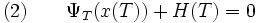 
(2) \qquad \Psi_T(x(T))+H(T)=0 \,
