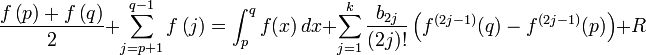 \frac{f\left( p\right) +f\left( q\right) }{2}+\sum_{j=p+1}^{q-1}f\left(
j\right) =\int_p^q f(x)\,dx
+\sum_{j=1}^k\frac{b_{2j}}{(2j)!}\left(f^{(2j-1)}(q)-f^{(2j-1)}(p)\right)+R