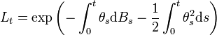 L_t= \exp \left( - \int_0^t \theta_s \mathrm dB_s - \frac{1}{2} \int_0^t \theta_s^2 \mathrm ds \right)