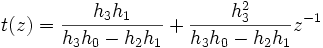 t(z) = \frac{h_3 h_1}{h_3 h_0 - h_2 h_1} + \frac{h_3^2}{h_3 h_0 - h_2 h_1} z^{-1}